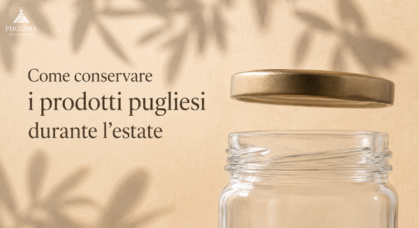 Come conservare olio, taralli e conserve durante l’estate