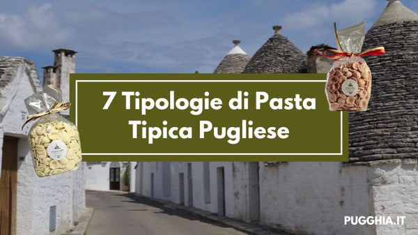 7 Tipologie di Pasta Tipica Pugliese e dove acquistarla Online